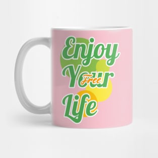 Enjoy your life Mug